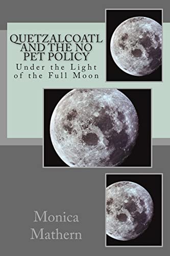 9781497303102: Quetzalcoatl and the No Pet Policy: Under the Light of the Full Moon: Volume 1