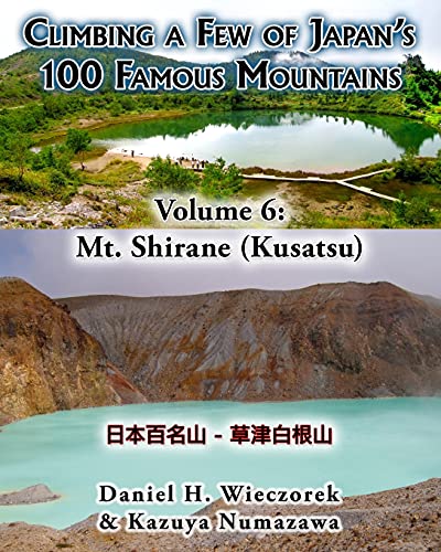 9781497303232: Climbing a Few of Japan's 100 Famous Mountains - Volume 6: Mt. Shirane (Kusatsu)
