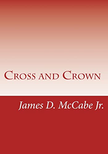 Stock image for Cross and Crown: Sufferings and Triumphs of Heroic Men and Women Who Were Persecuted for True Religion of Jesus Christ for sale by THE SAINT BOOKSTORE