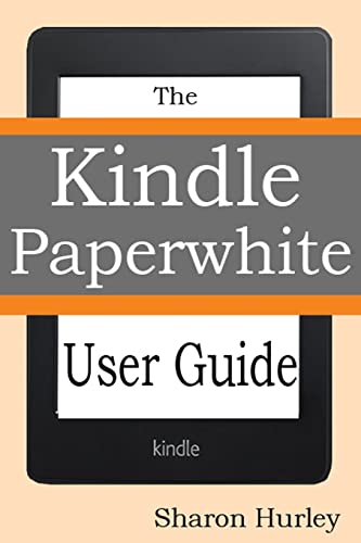 9781497312258: Kindle Paperwhite User Guide: The Best Paperwhite Manual To Master Your Device