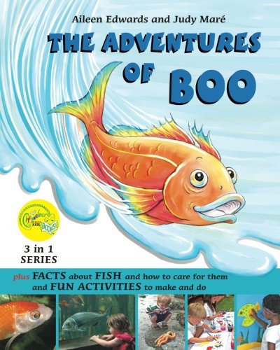 Beispielbild fr THE ADVENTURES of BOO : plus FACTS about FISH and how to care for them and FUN ACTIVITIES to make and do (3 in 1 series) (Volume 3) zum Verkauf von Wonder Book