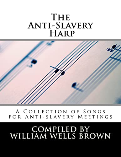 Imagen de archivo de The Anti-Slavery Harp: A Collection of Songs for Anti-slavery Meetings a la venta por THE SAINT BOOKSTORE