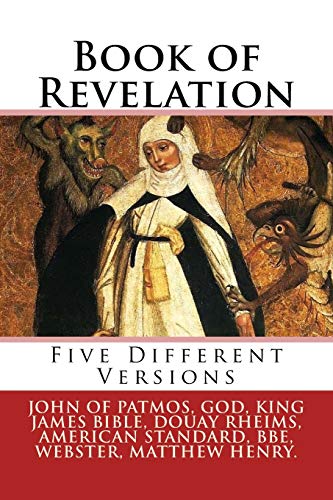 Stock image for Book of Revelation [Paperback] Patmos, John of; God; Henry, Matthew; Bible, King James; Bible, Douay Rheims; Bible, American Standard; English, Bible In Basic and Bible, Webster for sale by Re-Read Ltd