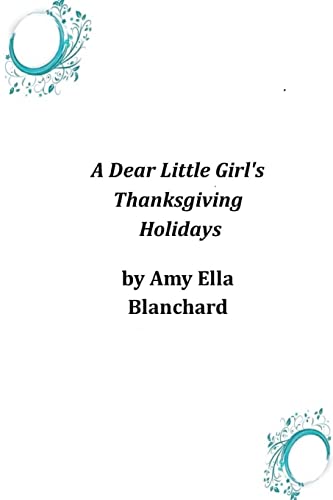 9781497325067: A Dear Little Girl's Thanksgiving Holidays