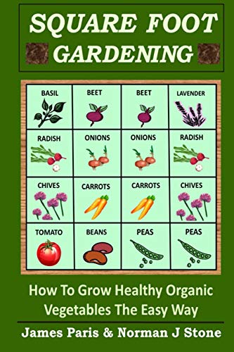 Stock image for Square Foot Gardening: How To Grow Healthy Organic Vegetables The Easy Way for sale by Greener Books