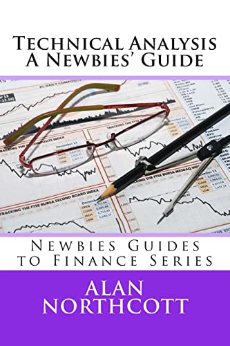 Stock image for Technical Analysis A Newbies' Guide: An Everyday Guide to Technical Analysis of the Financial Markets for sale by ThriftBooks-Dallas