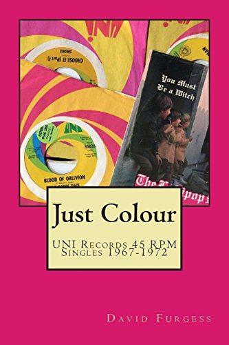 Beispielbild fr Just Colour (The UNI Records 45 RPM Discography (1967-1972) zum Verkauf von Revaluation Books