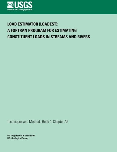 9781497329843: Load Estimator (LOADEST): A FORTRAN Program for Estimating Constituent Loads in Streams and Rivers