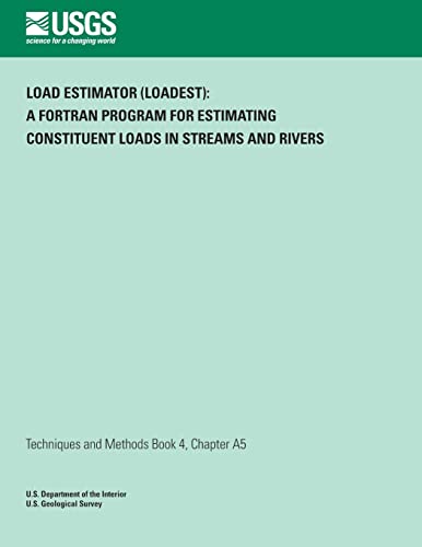 9781497329843: Load Estimator (LOADEST): A FORTRAN Program for Estimating Constituent Loads in Streams and Rivers