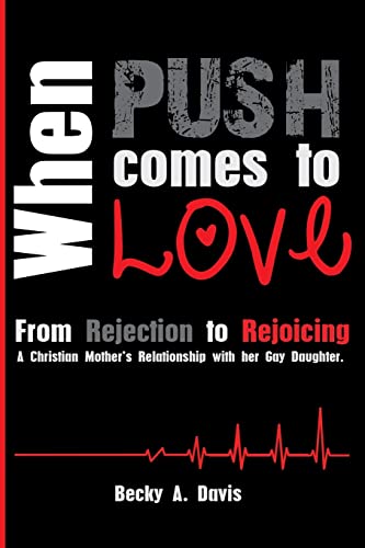 Stock image for When Push Comes to Love : From Rejection to Rejoicing for sale by Better World Books