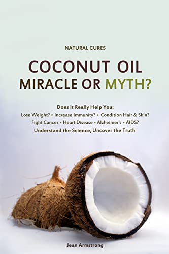 Stock image for Coconut Oil Miracle or Myth?: Understand the Science, Uncover the Truth for sale by ThriftBooks-Atlanta