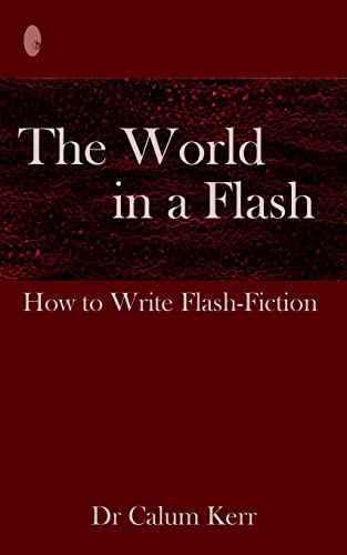 Beispielbild fr The World in a Flash: How to Write Flash-Fiction: Volume 1 zum Verkauf von WorldofBooks