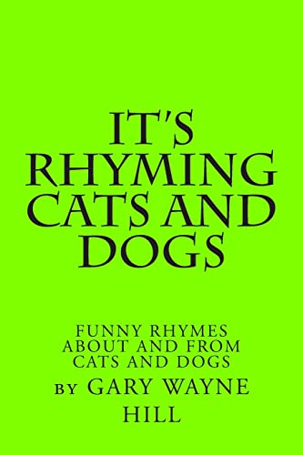 Stock image for It's Rhyming Cats And Dogs: Funny Rhymes About And From Cats And Dogs for sale by THE SAINT BOOKSTORE