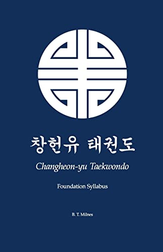 Stock image for Changheon-yu Taekwondo: Foundation Syllabus for sale by THE SAINT BOOKSTORE