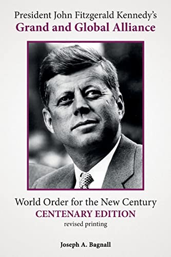 9781497338722: President John Fitzgerald Kennedy's Grand and Global Alliance: World Order for the New Century
