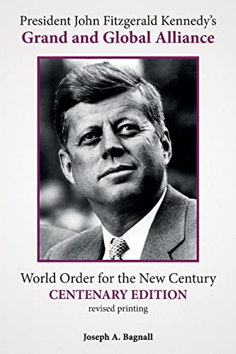 Stock image for President John Fitzgerald Kennedy's Grand and Global Alliance: World Order for the New Century for sale by THE SAINT BOOKSTORE