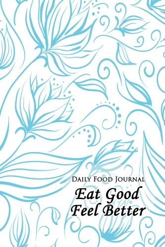 9781497339781: Daily Food Journal: Eat Good Feel Better