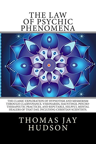 9781497340398: The Law of Psychic Phenomena: The Classic Exploration of Hypnotism and Mesmerism Through Clairvoyance, Visionaries, Hauntings, Psycho-Therapeutic ... of That Day, Including Christian Scientists.