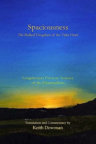Beispielbild fr Spaciousness: the Radical Dzogchen of the Vajra-Heart : Longchenpa's Treasury of the Dharmadhatu zum Verkauf von Better World Books