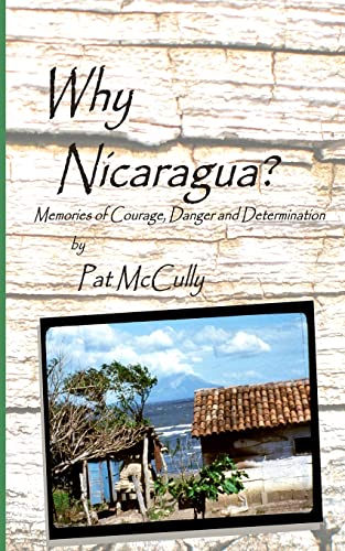 Stock image for Why Nicaragua?: Memories of Courage, Danger and Determination for sale by California Books