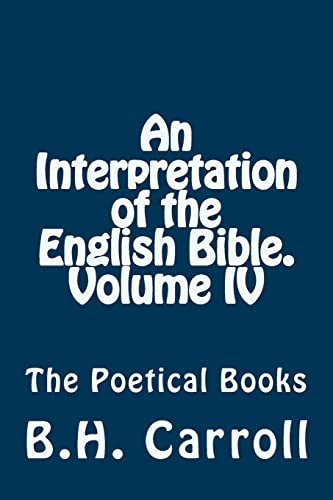 9781497345546: An Interpretation of the English Bible. Volume IV.: The Poetical Books: Volume 4