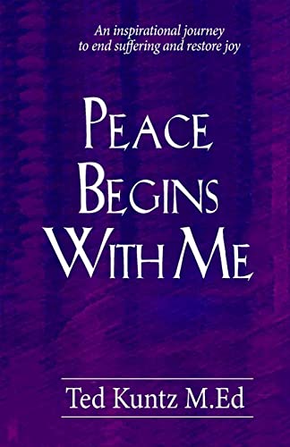 Stock image for Peace Begins With Me: An Inspirational Journey to End Suffering and Restore Joy for sale by SecondSale