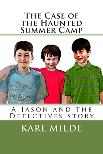 Imagen de archivo de The Case of the Haunted Summer Camp: A Jason and the Detectives story a la venta por THE SAINT BOOKSTORE