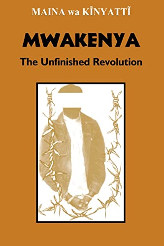Imagen de archivo de Mwakenya: The Unfinished Revolution a la venta por THE SAINT BOOKSTORE