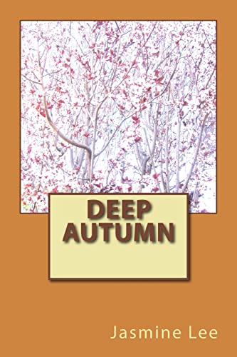 Beispielbild fr Deep Autumn: Deep Autumn is the last Autumn season before entering Winter, and it's the sister season to Deep Winter. zum Verkauf von THE SAINT BOOKSTORE