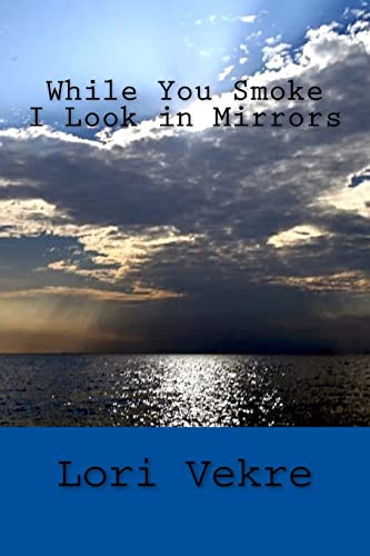 Stock image for While You Smoke I look in Mirrors (The Muse is Musing) for sale by Lucky's Textbooks