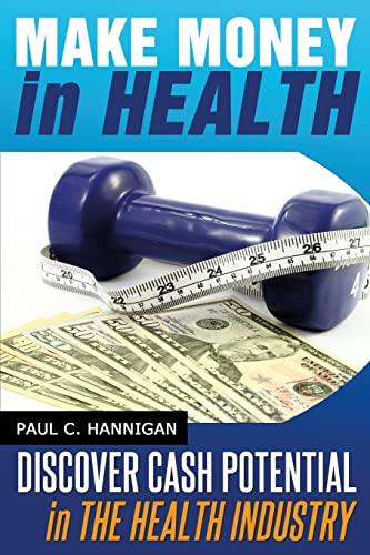 9781497355033: Make Money in Health: Discover Huge Cash Potential In The Health Industry