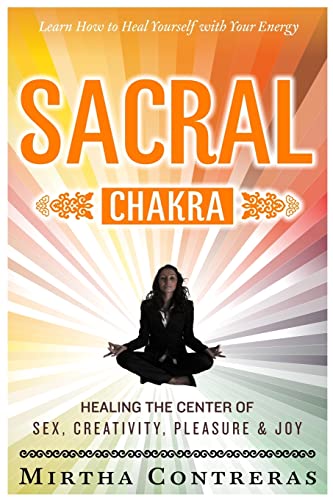 Beispielbild fr The Sacral Chakra: Healing the Center of Sex, Creativity, Pleasure and Joy: Learn to Heal Yourself with Your Energy (The Healing Energy Series) zum Verkauf von SecondSale