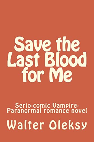Imagen de archivo de Save the Last Blood for Me: Serio-comic Vampire-Paranormal romance novel a la venta por ThriftBooks-Dallas