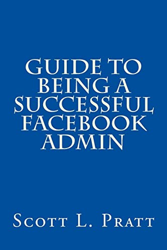 9781497357273: Guide to Being a Successful Facebook Admin