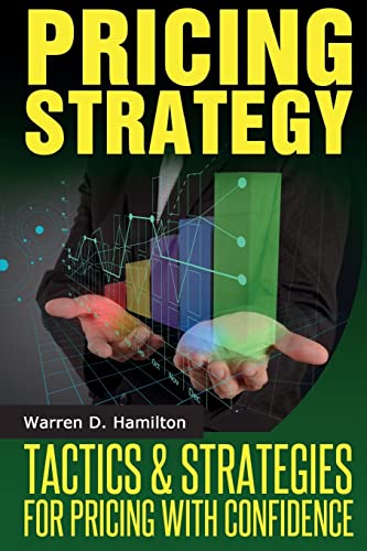 Stock image for Pricing Strategy: Tactics and Strategies for Pricing with Confidence for sale by THE SAINT BOOKSTORE