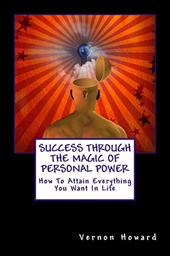 Beispielbild fr Success Through the Magic of Personal Power: How To Attain Everything You Want In Life zum Verkauf von WorldofBooks