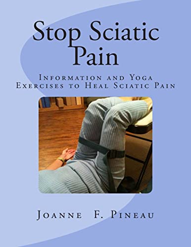 Imagen de archivo de Stop Sciatic Pain: Information and Yoga Exercises to Heal Sciatic Pain a la venta por SecondSale