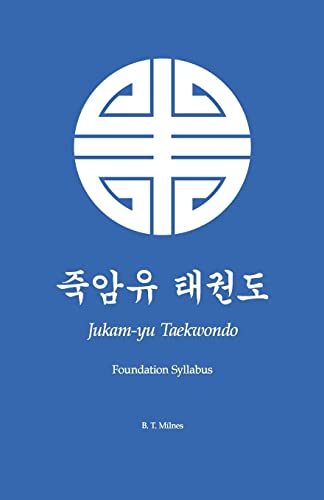 Stock image for Jukam-yu Taekwondo: Foundation Syllabus for sale by THE SAINT BOOKSTORE