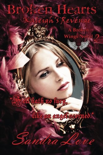 Stock image for Broken Hearts: Kaleigh's Revenge: 2 (A Broken Wings Novel) for sale by Revaluation Books