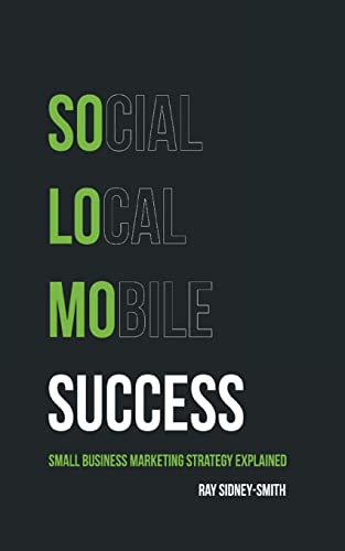 Stock image for SoLoMo Success: Social Media, Local and Mobile Small Business Marketing Strategy Explained for sale by Wonder Book