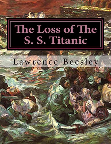 9781497371088: The Loss of The S. S. Titanic: Its Story And Its Lessons