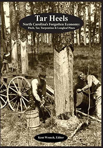 Beispielbild fr Tar Heels: North Carolina's Forgotton Economy: Pitch, Tar, Turpentine & Longleaf Pines zum Verkauf von ThriftBooks-Atlanta
