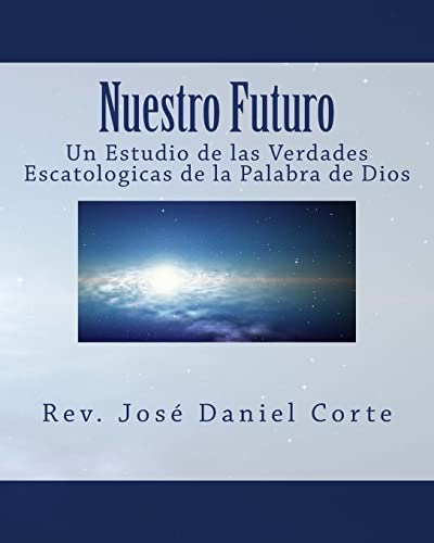Stock image for Nuestro Futuro: Un Estudio de las Verdades Escatologicas de la Palabra de Dios (Spanish Edition) for sale by Lucky's Textbooks