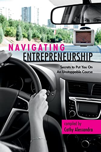 Beispielbild fr Navigating Entrepreneurship: Secrets to Put You On An Unstoppable Course zum Verkauf von ALLBOOKS1