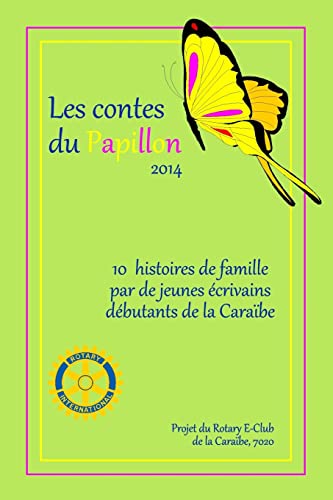 9781497383098: Les Contes du Papillon (2014): Histoires crites par des enfants pour des enfants: Un projet du Rotary E-Club Caribbean 7020