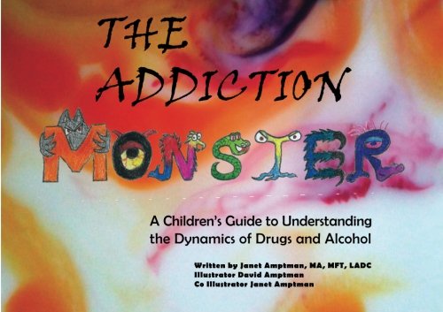9781497389960: The Addiction Monster: A Childrens Guide to Understanding the Dynamics of Drugs and Alcohol