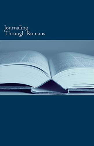 Stock image for Journaling Through Romans: A Study Tool for Personal Devotions and Sermon Notes for sale by Revaluation Books