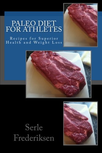 Imagen de archivo de Paleo Diet for Athletes: Recipes for Superior Health and Weight Loss a la venta por ThriftBooks-Atlanta