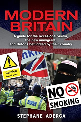 Stock image for Modern Britain: A guide for the occasional visitor, the new immigrant, and Britons befuddled by their country for sale by THE SAINT BOOKSTORE