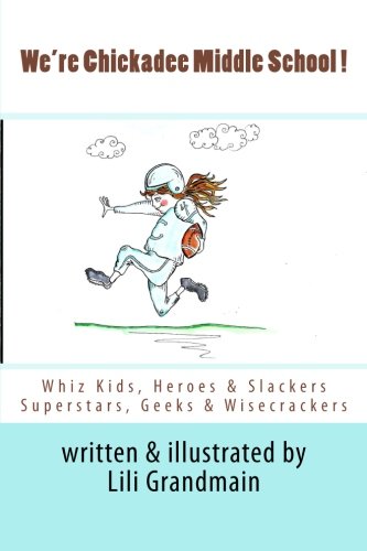 9781497398085: We're Chickadee Middle School!: Whiz Kids, Heroes and Slackers, Superstars, Geeks and Wisecrackers